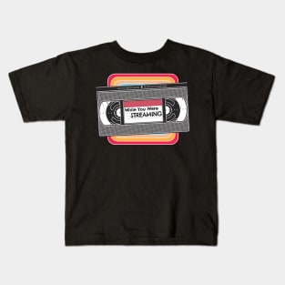 While You Were Streaming - Nostalgic VHS Kids T-Shirt